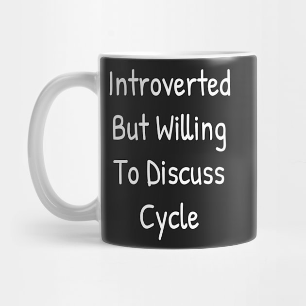 Introverted But Willing To Discuss Cycle by Islanr